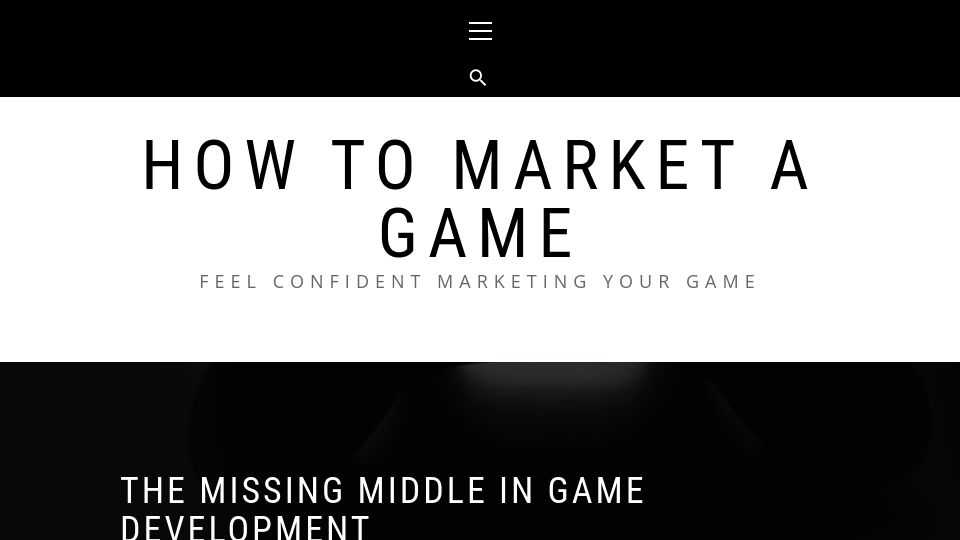 Screenshot of howtomarketagame.com: The missing middle in game development
