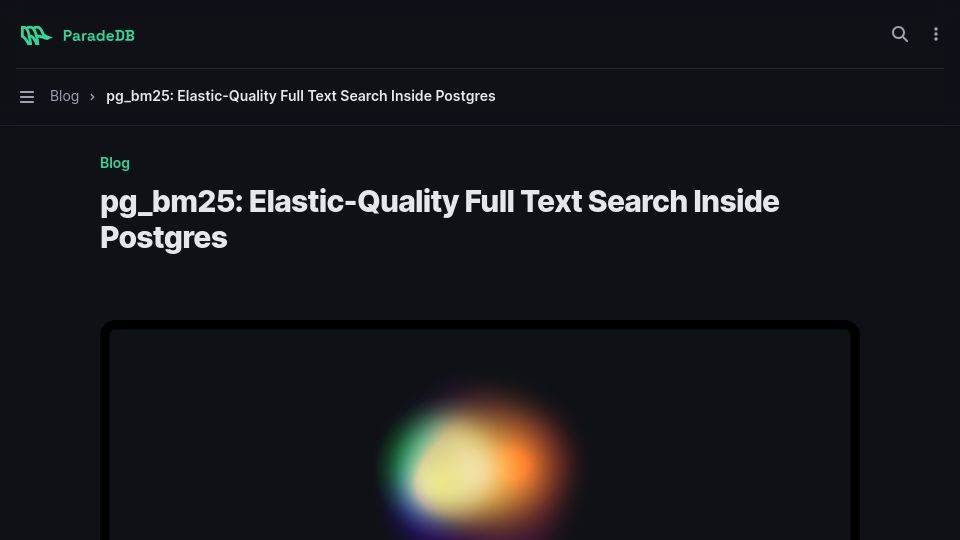 Screenshot of docs.paradedb.com: Pg_bm25: Elastic-Quality Full Text Search Inside Postgres