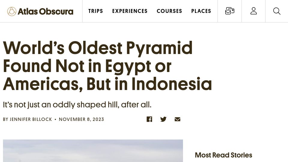 Screenshot of atlasobscura.com: Oldest Pyramid Found Not in Egypt or Americas, but in Indonesia