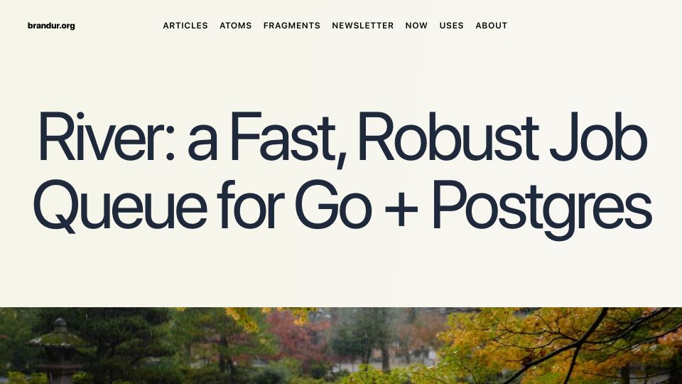 Screenshot of brandur.org: River: A fast, robust job queue for Go and Postgres
