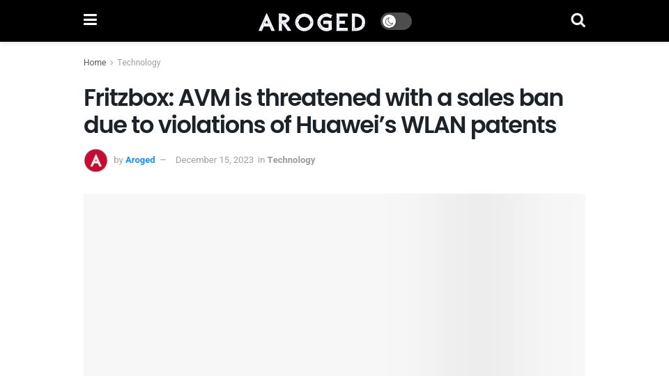 Screenshot of aroged.com: Fritzbox: AVM is threatened with a sales ban due to violations of Huawei patents