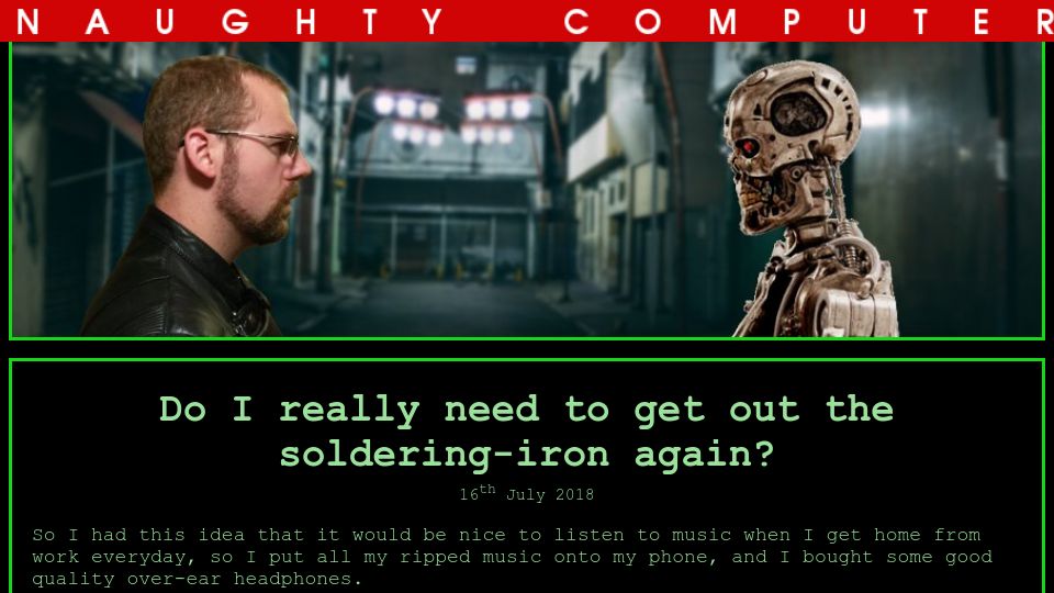 Screenshot of naughtycomputer.uk: Do I need to get out the soldering iron again? (2018)