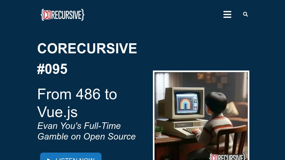 Screenshot of corecursive.com: From 486 to Vue.js: Evan You's Full-Time Gamble on Open Source