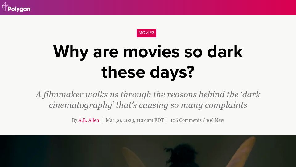 Screenshot of polygon.com: Why are movies so dark these days?