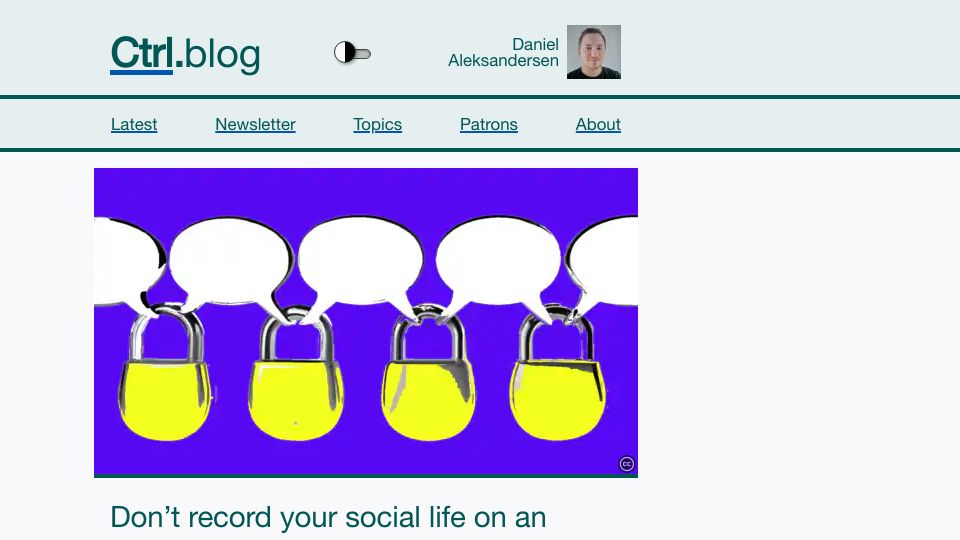 Screenshot of ctrl.blog: Don’t record your social life on an append-only social network (2022)