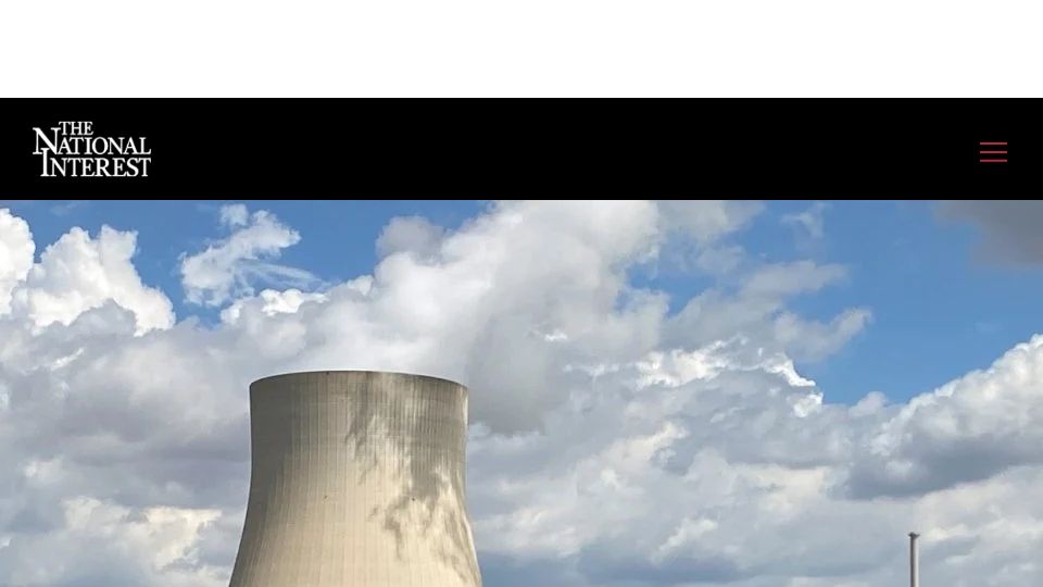 Screenshot of nationalinterest.org: Nuclear Power Is the Answer to Global and Environmental Energy Woes