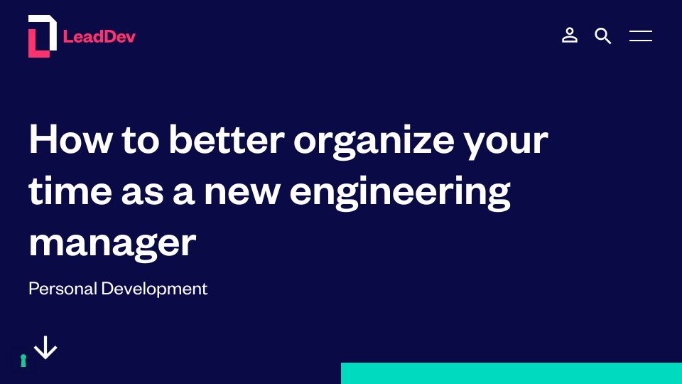 Screenshot of leaddev.com: How to better organize your time as a new engineering manager