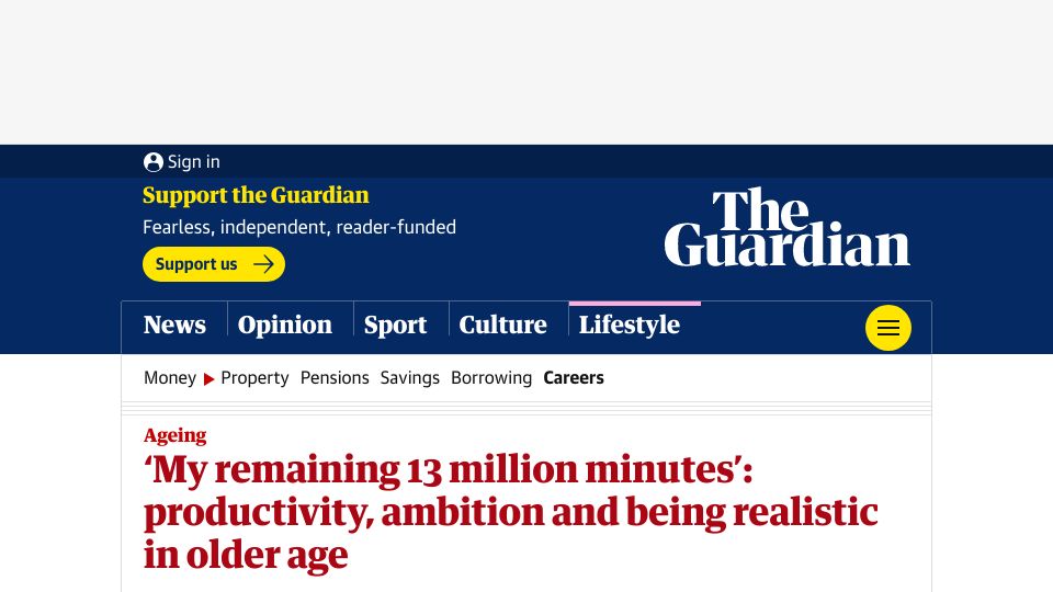 Screenshot of theguardian.com: My remaining 13M minutes: Productivity, ambition, being realistic in older age