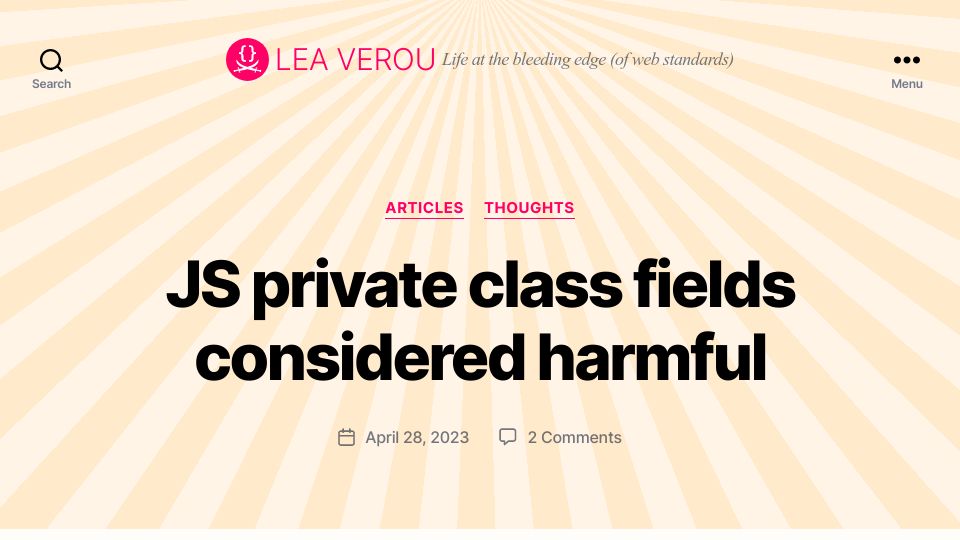 Screenshot of lea.verou.me: JavaScript private class fields considered harmful