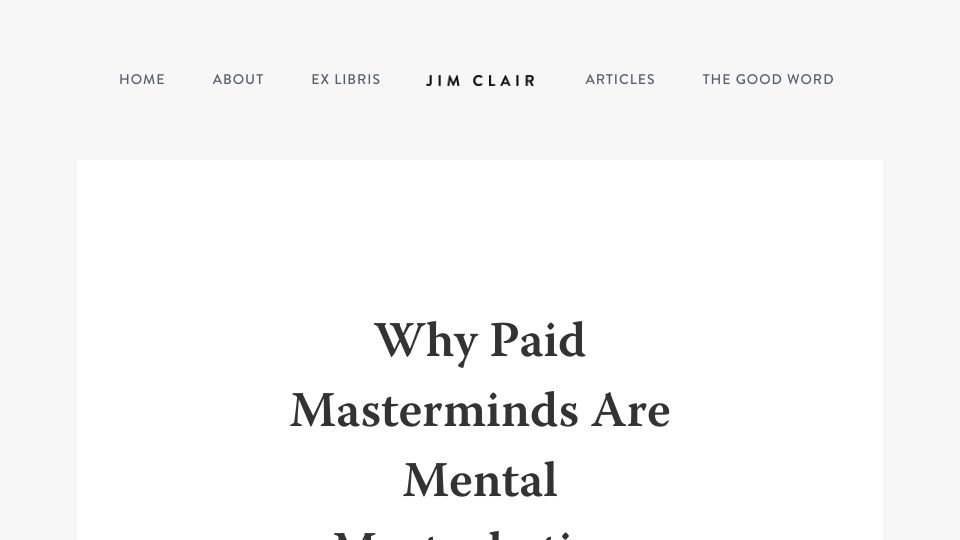 Screenshot of jimclair.com: Why paid masterminds are mental masturbation