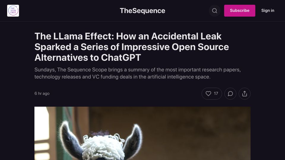 Screenshot of thesequence.substack.com: The LLama Effect: Leak Sparked a Series of Open Source Alternatives to ChatGPT