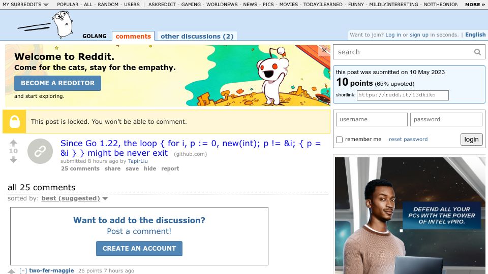 Screenshot of old.reddit.com: Since Go 1.22, loop {for I, p:= 0, new(int); p = &I; {p = &I}} might never exit