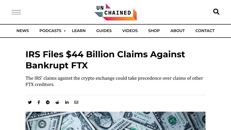 Screenshot of unchainedcrypto.com: IRS files $44B claims against bankrupt FTX