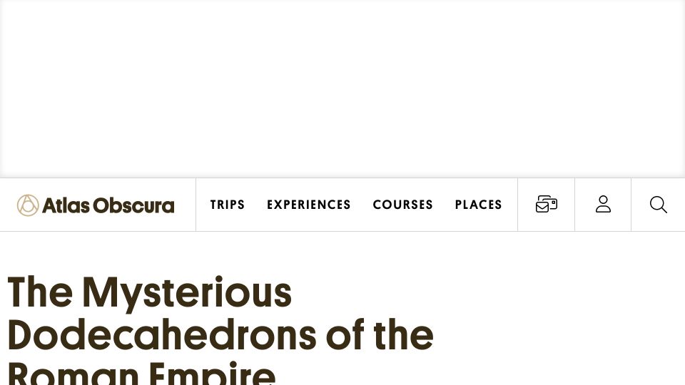 Screenshot of atlasobscura.com: The mysterious dodecahedrons of the Roman Empire