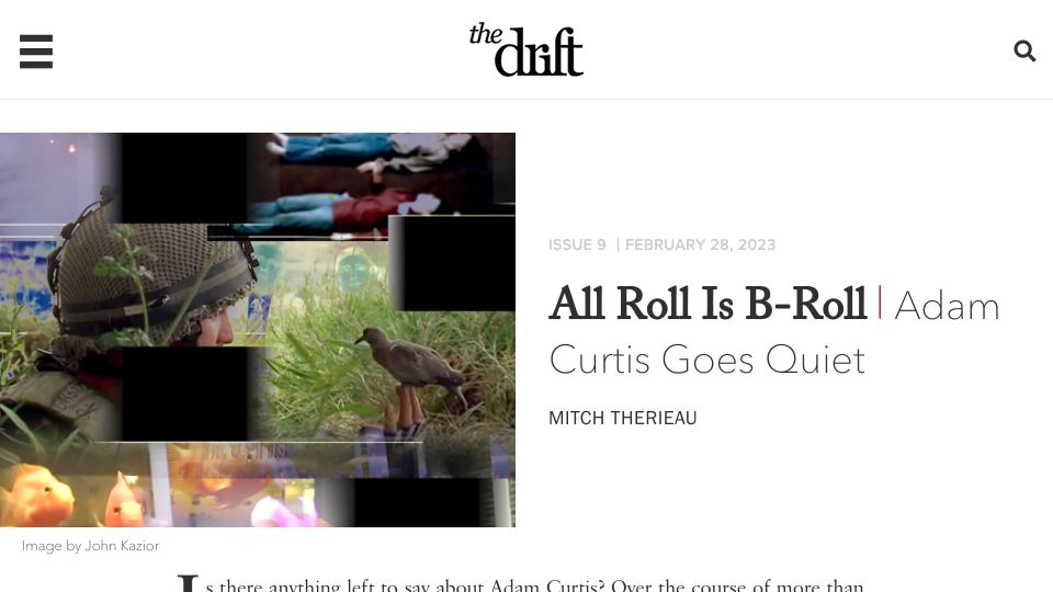 Screenshot of thedriftmag.com: All Roll Is B-Roll: Adam Curtis Goes Quiet