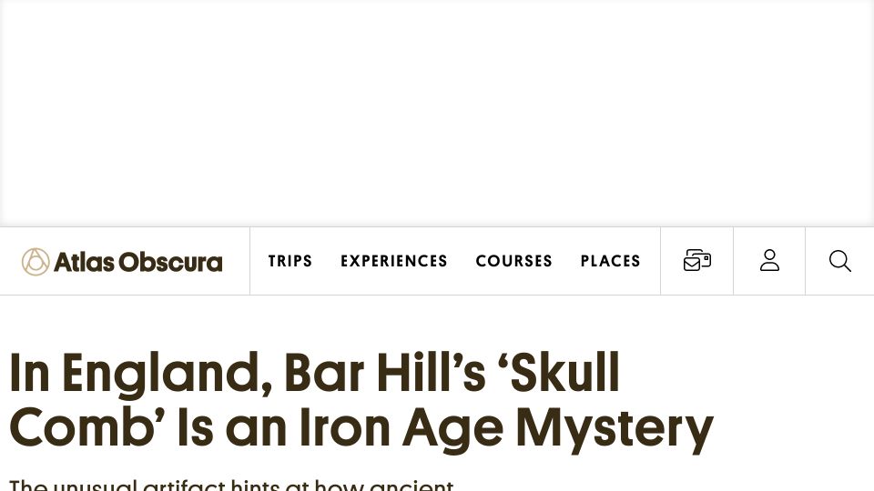 Screenshot of atlasobscura.com: In England, Bar Hill’s ‘Skull Comb’ Is an Iron Age Mystery