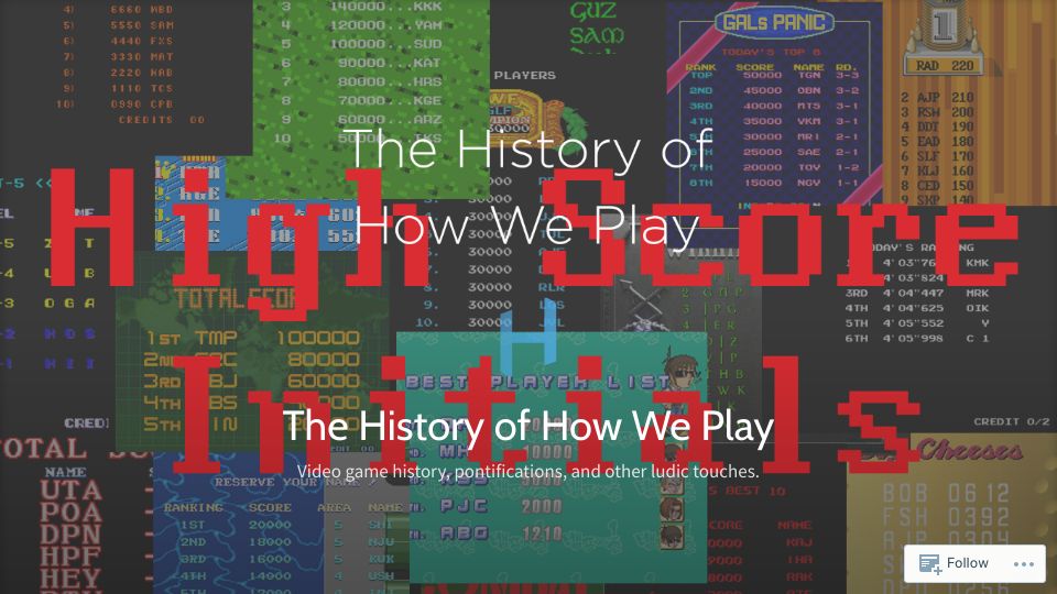 Screenshot of thehistoryofhowweplay.wordpress.com: Arcade Authorship – High Score Table Credits