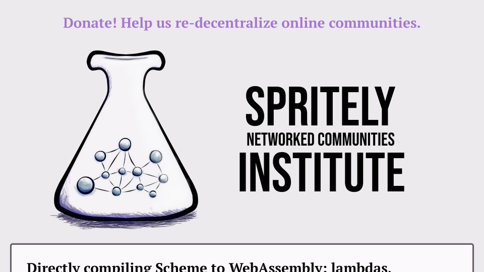 Screenshot of spritely.institute: Directly compiling Scheme to WebAssembly: lambdas, recursion, iteration