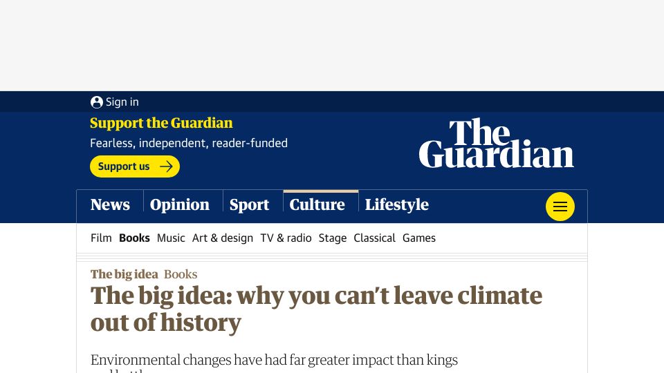 Screenshot of theguardian.com: The big idea: why you can’t leave climate out of history