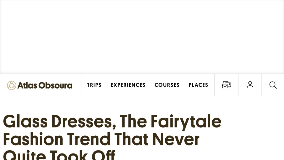 Screenshot of atlasobscura.com: Glass dresses, a fairytale fashion trend that never quite took off (2018)