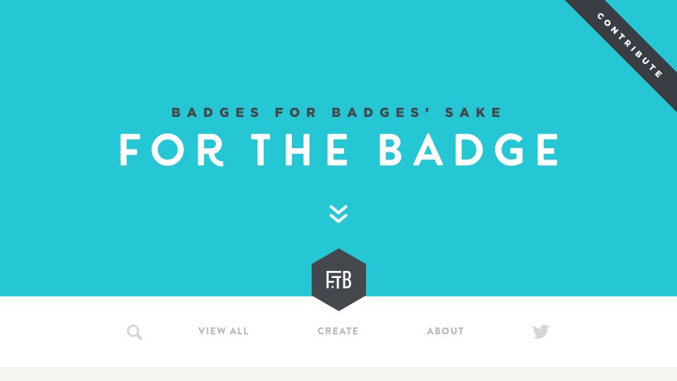 Screenshot of forthebadge.com: For the badge: Badges for badges' sake