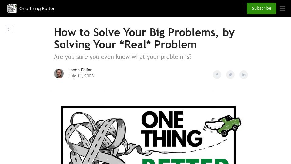 Screenshot of jasonfeifer.beehiiv.com: Solve your big problems by solving your real problem