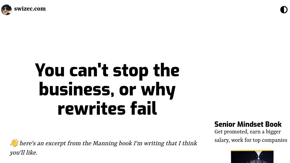 Screenshot of swizec.com: You can't stop the business, or why rewrites fail