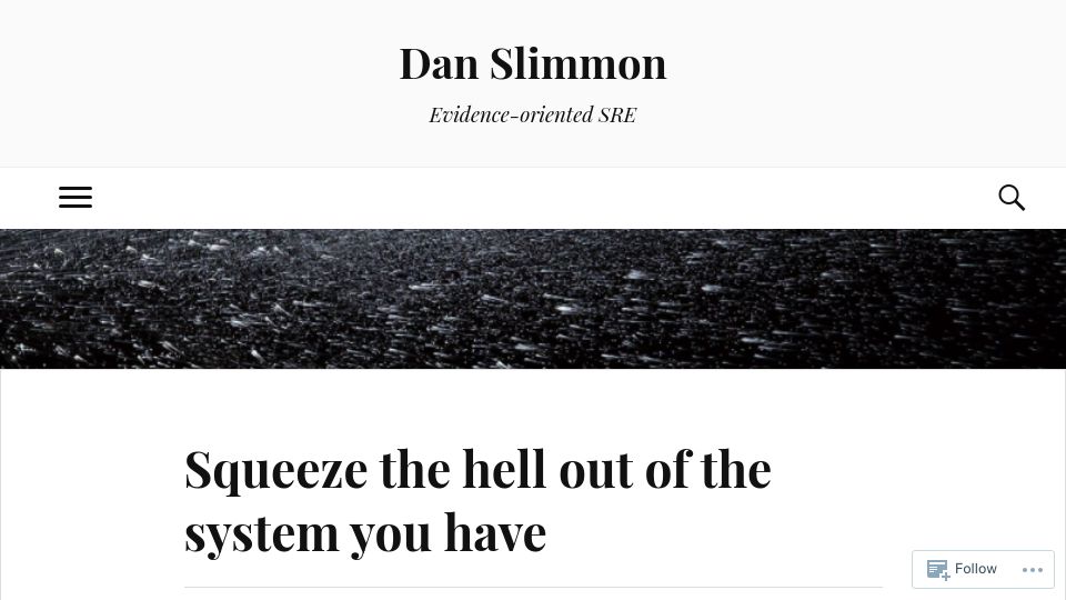 Screenshot of blog.danslimmon.com: Squeeze the hell out of the system you have