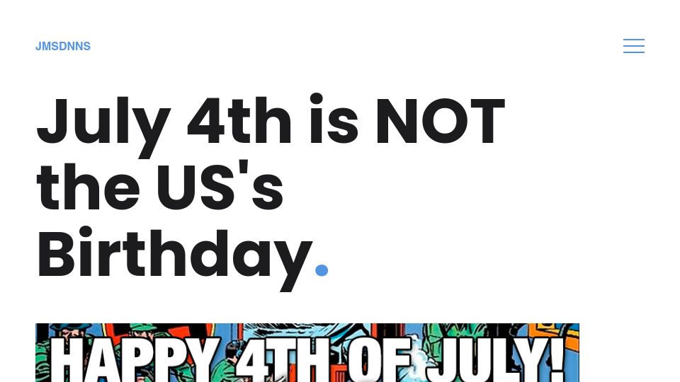 Screenshot of jmsdnns.com: July 4th is not the US's Birthday. A tale about how Ben Franklin invented the US