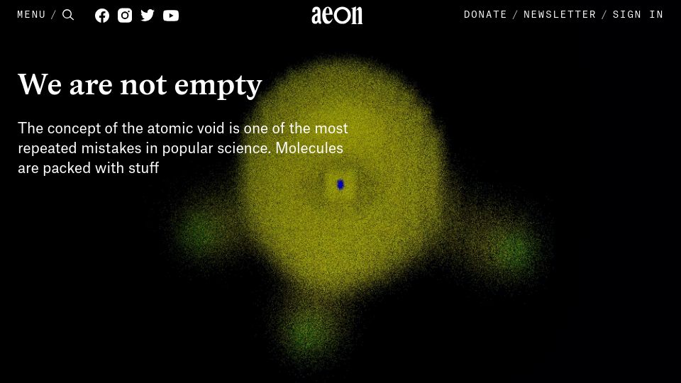 Screenshot of aeon.co: We are not empty: The concept of the atomic void is a mistake