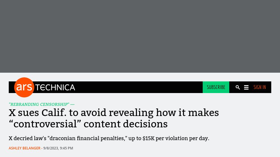 Screenshot of arstechnica.com: X sues Calif. to avoid revealing how it makes “controversial” content decisions