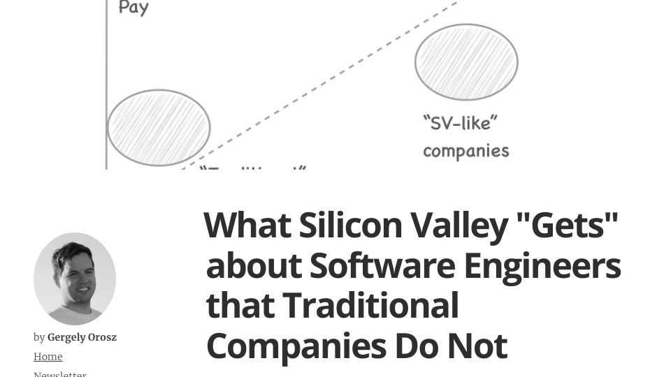 Screenshot of blog.pragmaticengineer.com: What Silicon Valley “Gets” about Software Engineers