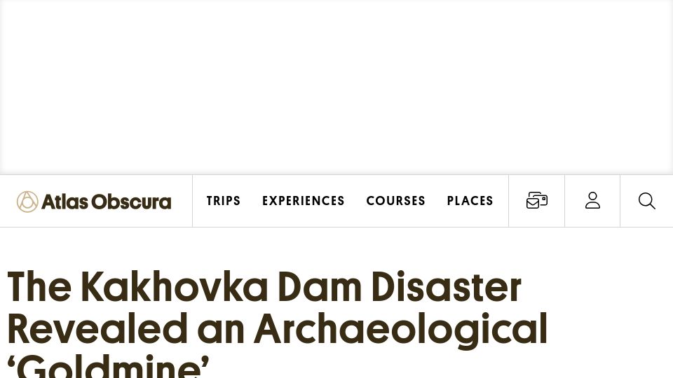 Screenshot of atlasobscura.com: The Kakhovka Dam Disaster Revealed an Archaeological ‘Goldmine’