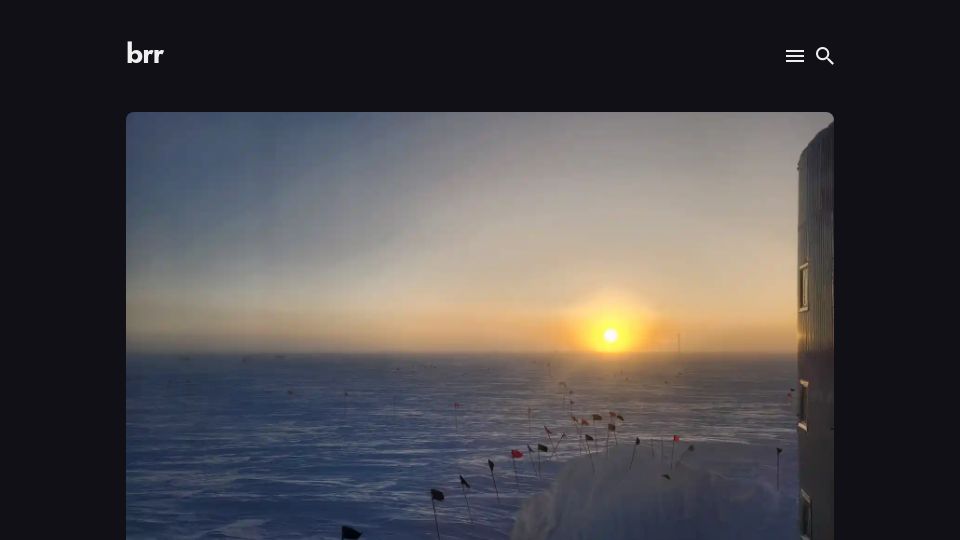 Screenshot of brr.fyi: Coming home from the South Pole