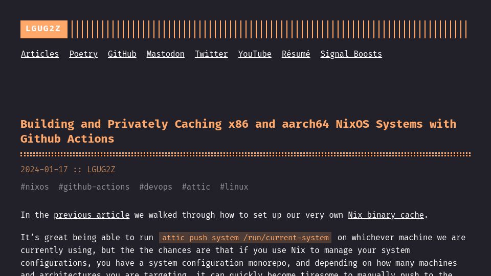 Screenshot of lgug2z.com: Building and Privately Caching x86 and Aarch64 NixOS Systems with GitHub Actions