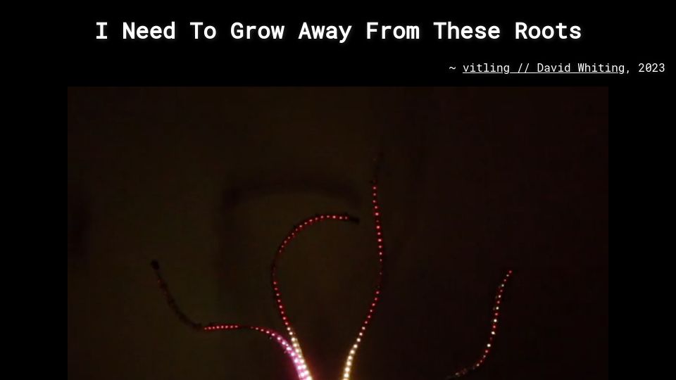 Screenshot of vitling.xyz: I need to grow away from these roots