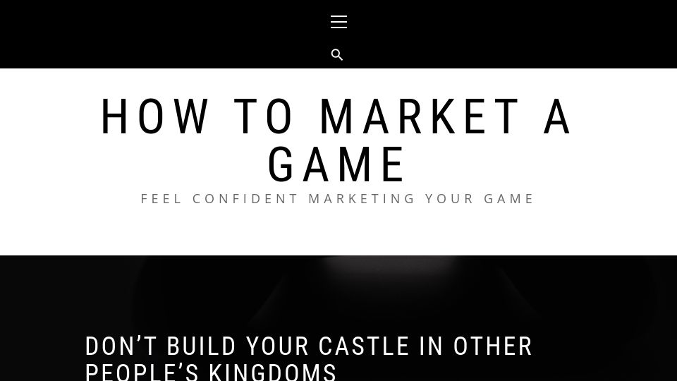 Screenshot of howtomarketagame.com: Don't build your castle in other people's kingdoms (2021)