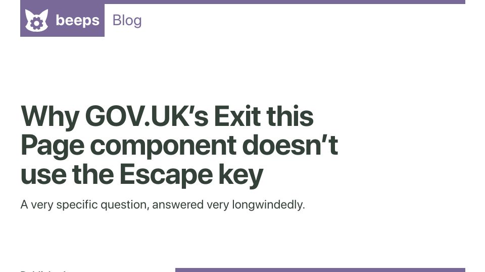 Screenshot of beeps.website: Why Gov.uk's Exit this Page component doesn't use the Escape key