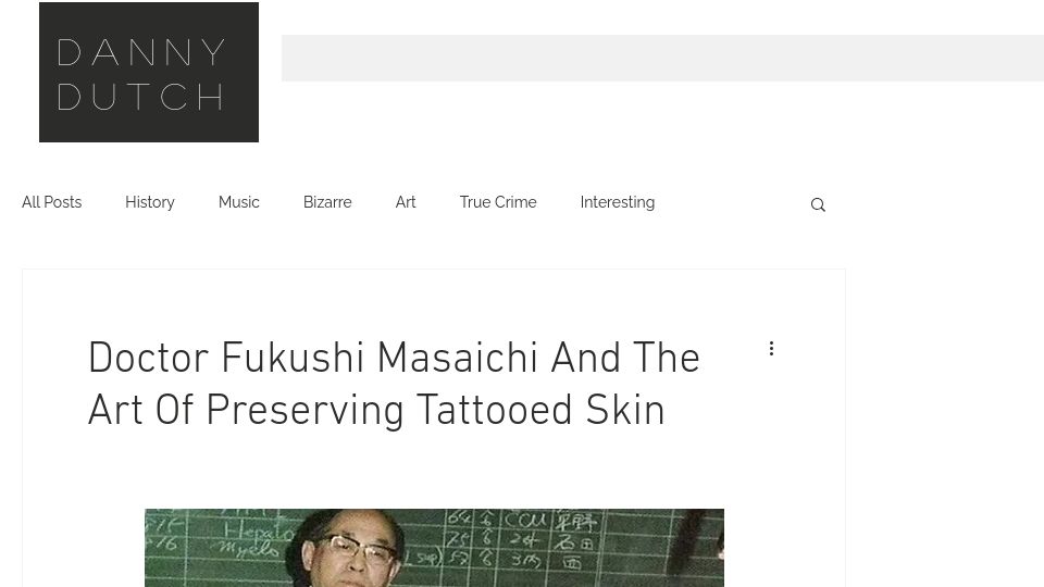 Screenshot of dannydutch.com: Doctor Fukushi Masaichi and the art of preserving tattooed skin