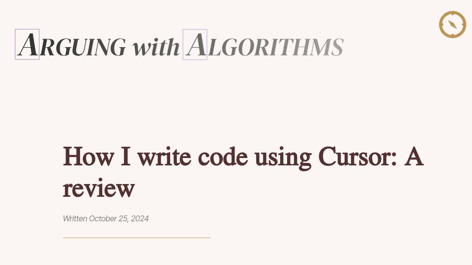 Screenshot of arguingwithalgorithms.com: How I write code using Cursor