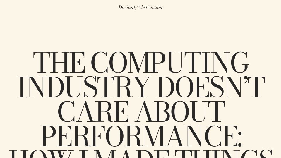 Screenshot of deviantabstraction.com: Computing Industry Doesn't Care about Performance: how I made things faster