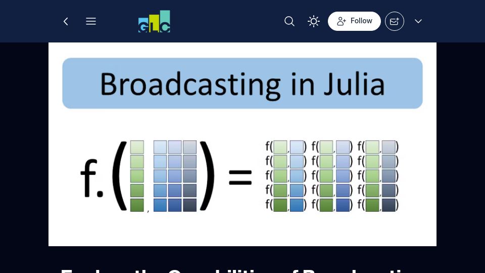 Screenshot of blog.glcs.io: Explore the Capabilities of Broadcasting in Julia Programming