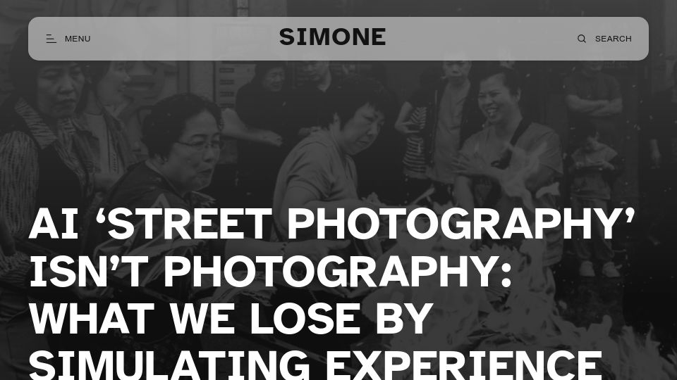Screenshot of simone.org: AI 'Street Photography' Isn't Photography: What We Lose by Simulating Experience