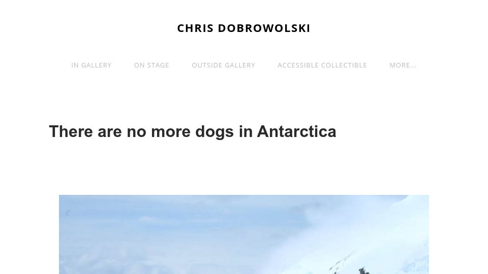 Screenshot of chrisdobo.com: There Are No More Dogs in Antarctica