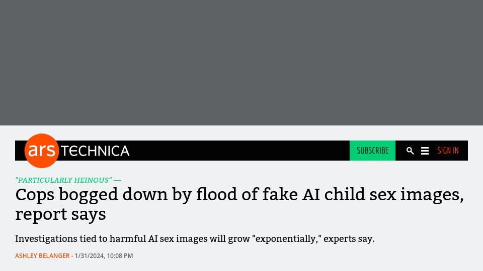 Screenshot of arstechnica.com: Cops bogged down by flood of fake AI child sex images, report says