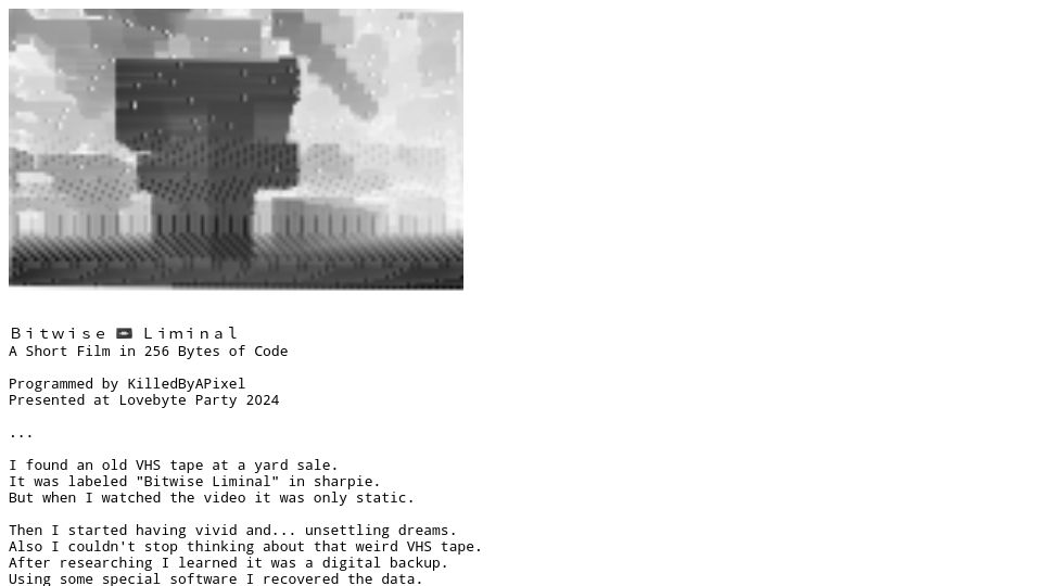 Screenshot of killedbyapixel.github.io: Show HN: Bitwise Liminal – A Short Film in 256 Bytes of Code