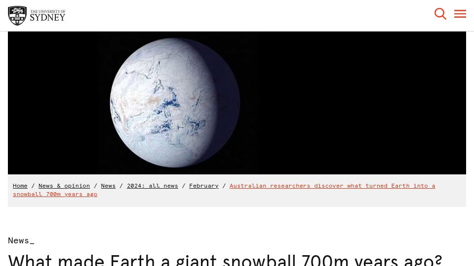 Screenshot of sydney.edu.au: What made Earth a giant snowball 700M years ago? Scientists have an answer
