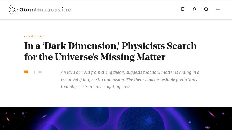 Screenshot of quantamagazine.org: In a 'Dark Dimension,' Physicists Search for the Universe's Missing Matter