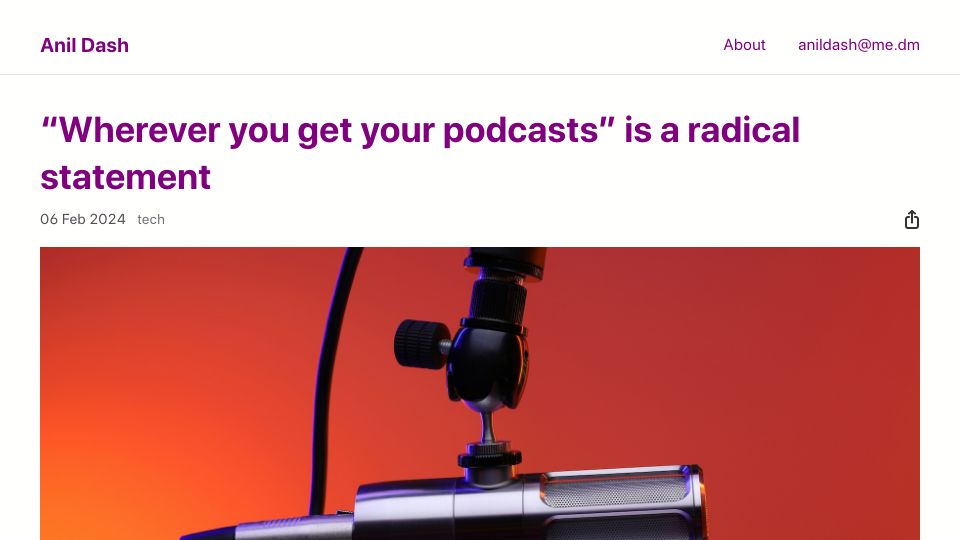 Screenshot of anildash.com: “Wherever you get your podcasts” is a radical statement