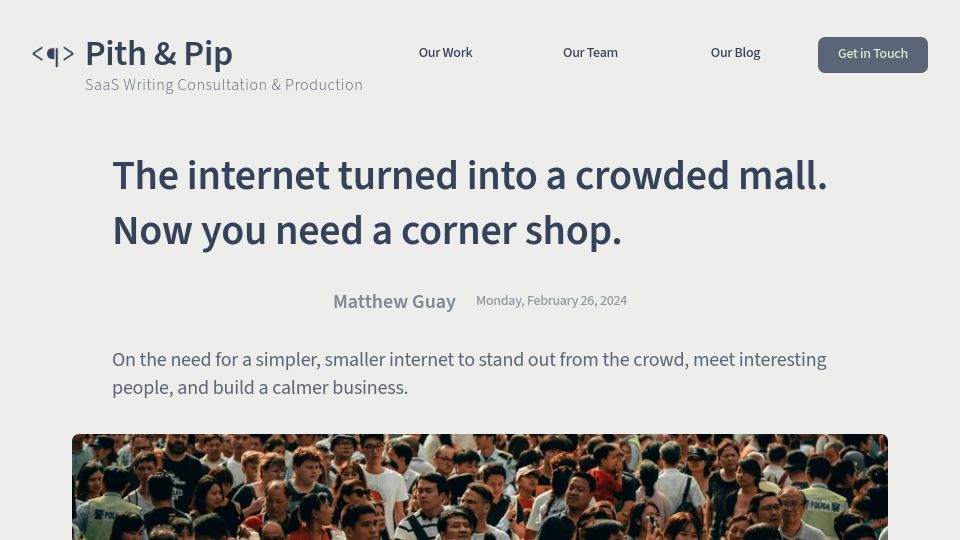 Screenshot of pithandpip.com: The internet turned into a crowded mall. Now you need a corner shop
